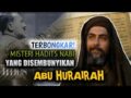 Inilah Hadits Nabi Yang Terpaksa Disembunyikan Oleh Abu Hurairah | Isinya Penuh Tanda Tanya!
