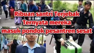 Ribuan santri terjebak, Ternyata Mereka masuk Pesantren Sesat!