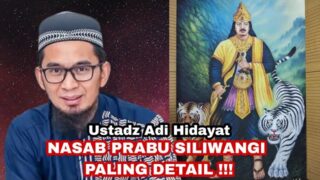 Ustadz Adi Hidayat Ungkap Nasab Prabu Siliwangi Dengan Detail