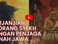 Misteri Jawa Kuno!!! Perjanjian Syekh Subakir dan Semar yang Terbukti Nyata
