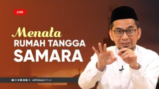 Cara Menata Rumah Tangga Samara (Sakinah, Mawaddah wa Rahmah) dari Ustadz Adi Hidayat