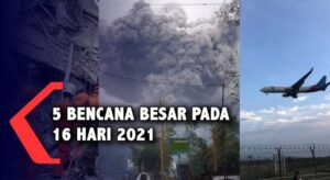 5 Bencana Besar di 16 Hari Pertama Tahun 2021
