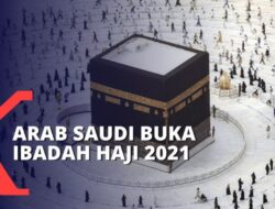 Pemerintah Arab Saudi Akan Buka Ibadah Haji Tahun Ini